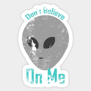 Don't believe On me Sticker